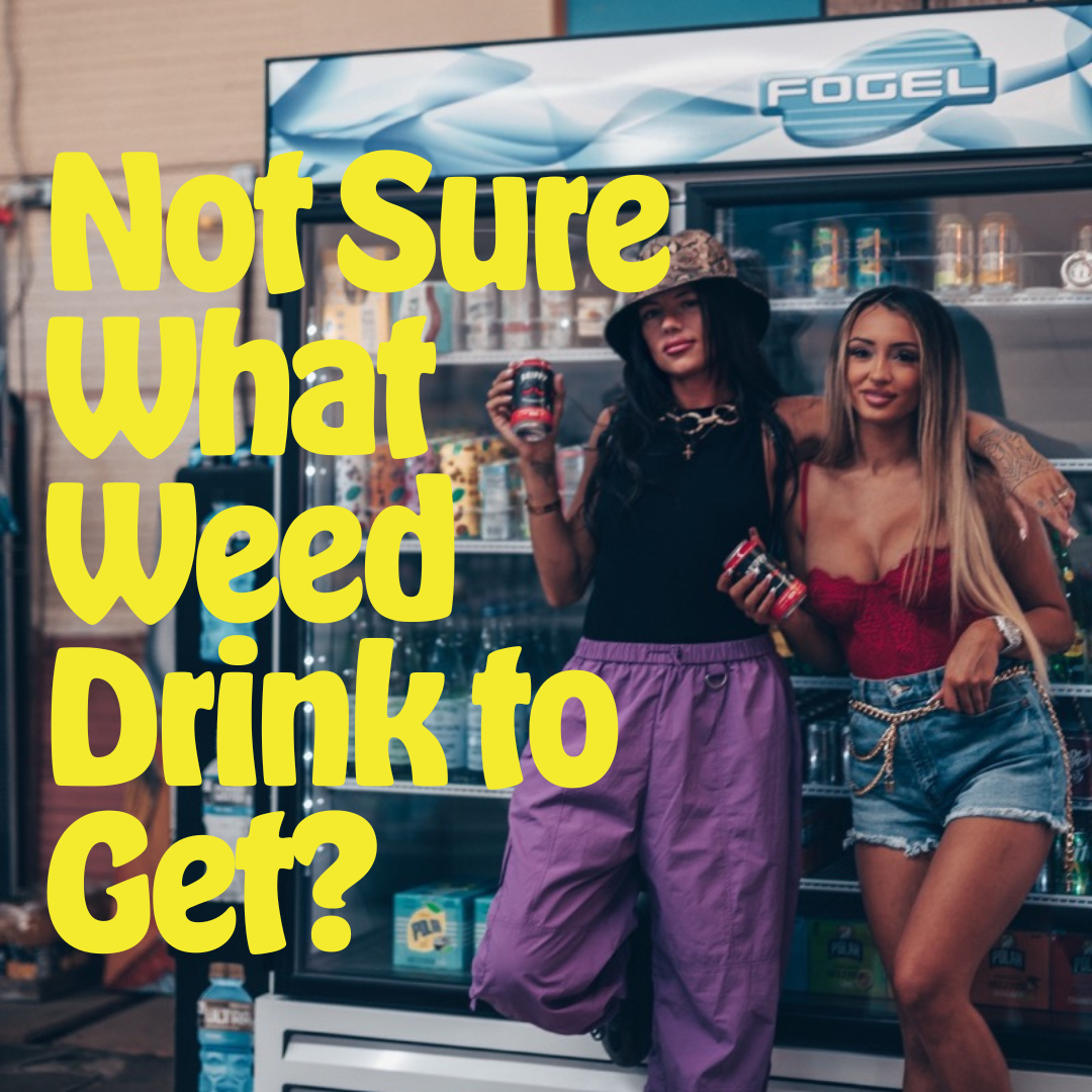 Not Sure What Weed Drink to Get?